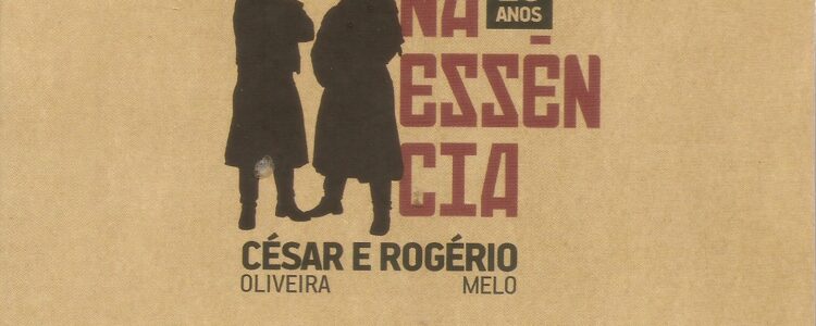 Cd – César Oliveira E Rogério Melo – Na Essência – 20 Anos
